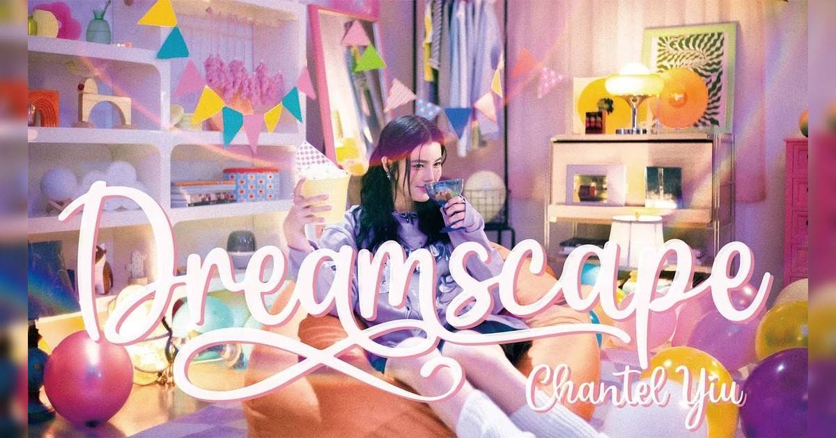 Dreamscape MV｜Chantel 姚焯菲新歌歌詞+MV首播曝光