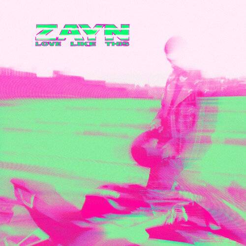 ZAYN Love Like This 《Love Like This》歌詞｜ZAYN新歌歌詞+MV首播曝光