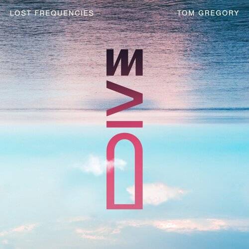Lost Frequencies, Tom Gregory Dive 《Dive》歌詞｜Lost Frequencies, Tom Gregory新歌歌詞+MV首播曝光