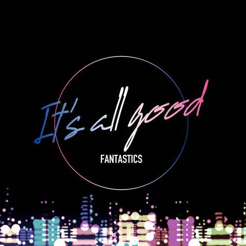 《It’s all good (日劇「around1/4 」主題曲)》歌詞｜FANTASTICS from 放浪一族新歌歌詞+MV首播曝光