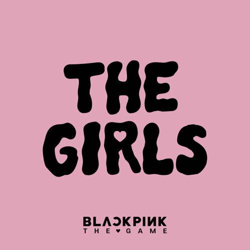 BLACKPINK THE GIRLS (BLACKPINK THE GAME OST) 《THE GIRLS (BLACKPINK THE GAME OST)》歌詞｜BLACKPINK新歌歌詞+MV首播曝光