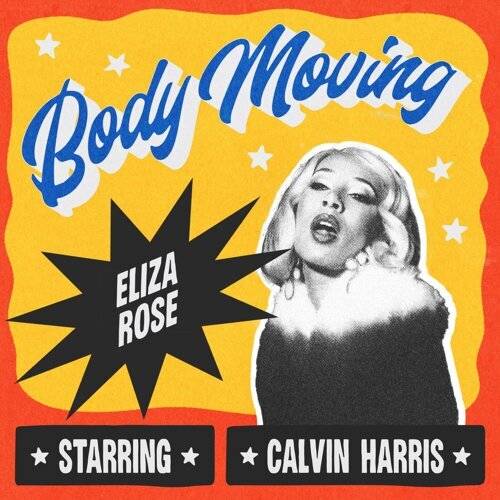 Eliza Rose, Calvin Harris Body Moving 《Body Moving》歌詞｜Eliza Rose, Calvin Harris新歌歌詞+MV首播曝光