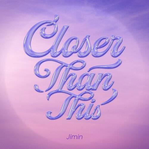 Jimin Closer Than This 《Closer Than This》歌詞｜Jimin新歌歌詞+MV首播曝光