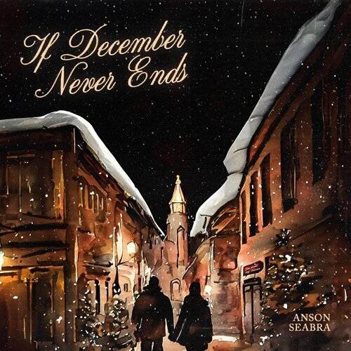 《If December Never Ends》歌詞｜Anson Seabra新歌歌詞+MV首播曝光