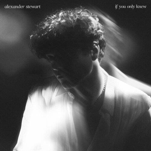 Alexander Stewart if you only knew 《if you only knew》歌詞｜Alexander Stewart新歌歌詞+MV首播曝光