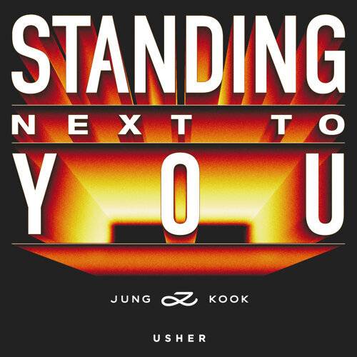 Jung Kook, USHER Standing Next to You - Usher Remix 《Standing Next to You - Usher Remix》歌詞｜Jung Kook, USHER新歌歌詞+MV首播曝光