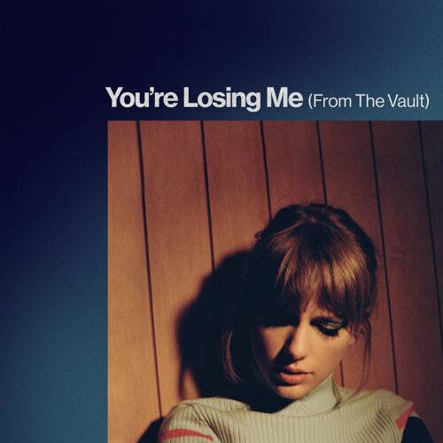 《You’re Losing Me (From The Vault)》歌詞｜Taylor Swift新歌歌詞+MV首播曝光