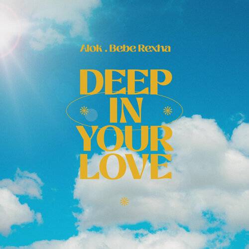 Alok, Bebe Rexha Deep In Your Love 《Deep In Your Love》歌詞｜Alok, Bebe Rexha新歌歌詞+MV首播曝光