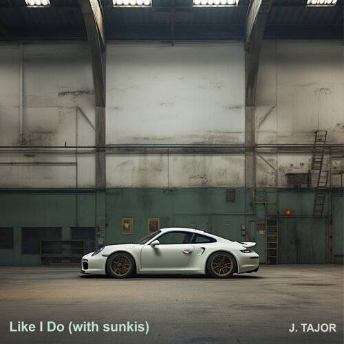 《Like I Do (with sunkis)》歌詞｜J.Tajor新歌歌詞+MV首播曝光